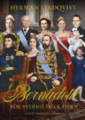 Bernadotte : för Sverige hela tiden av Herman Lindqvist