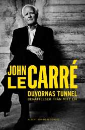 Duvornas tunnel : berättelser från mitt liv av John le Carré