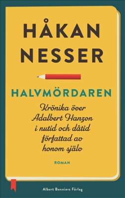 Bild på Halvmördaren : krönika över Adalbert Hanzon i nutid och dåtid författad av honom själv