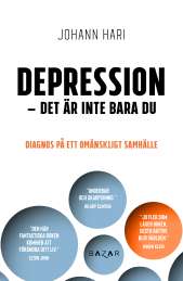 Depression - det är inte bara du : diagnos på ett omänskligt samhälle av Johann Hari