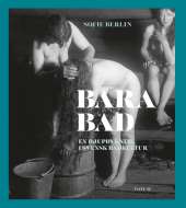 Bara bad : En djupdykning i svensk badkultur av Sofie Berlin