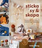 Sticka, sy & skapa : kreativa projekt i naturliga material av Erika Åberg