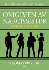 Omgiven av narcissister : så hanterar du självälskare av Thomas Erikson