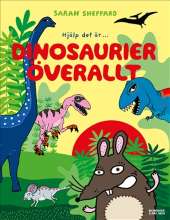 Dinosaurier överallt av Sarah Sheppard
