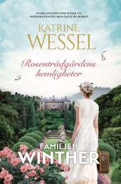 Rosenträdgårdens hemligheter av Katrine Wessel