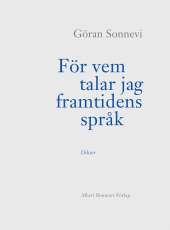 För vem talar jag framtidens språk av Göran Sonnevi