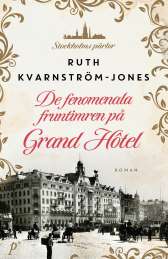 De fenomenala fruntimren på Grand Hôtel av Ruth Kvarnström Jones