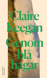 Genom blå hagar av Claire Keegan